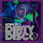 Dirty Disco - HitMix Radio Show 273 Classic Club Dance