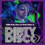 Dirty Disco - HitMix Radio Show 274 (Pride Edition 4)