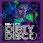Dirty Disco - HitMix Radio Show 276 (Pride Edition 2)