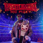 MC Fizzy - Wrestlemania (Rap) Wavs + MP3s.