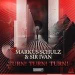 Markus Schulz & Sir Ivan - Turn! Turn! Turn! (Coldharbour Recs) Anthemic Trance