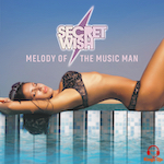 Secret Wish - Melody Of the Music Man (Trance - Circuit House - Big Room Anthem - Power Pop Dance
